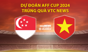 Dự đoán AFF Cup 2024 trúng quà VTC News: Singapore vs Việt Nam 