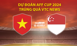 Dự đoán AFF Cup 2024 trúng quà VTC News: Việt Nam vs Singapore