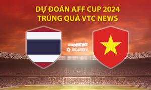 Dự đoán AFF Cup 2024 trúng quà VTC News: Thái Lan vs Việt Nam 