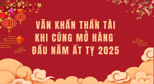 Văn khấn thần Tài khi mở hàng đầu năm Ất Tỵ 2025