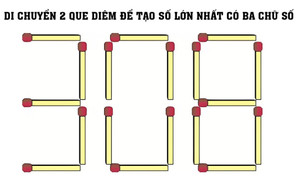 Di chuyển 2 que diêm để tạo ra số lớn nhất có 3 chữ số