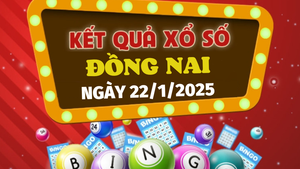 XSDN 22/1 - Kết quả xổ số Đồng Nai hôm nay 22/1/2025