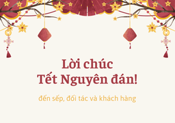 Lời chúc Tết Ất Tỵ 2025 gửi sếp, đồng nghiệp, đối tác, khách hàng