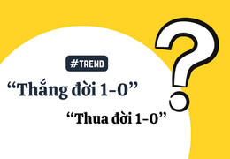 'Thắng đời 1-0' là gì mà gây sốt mạng dịp Tết?
