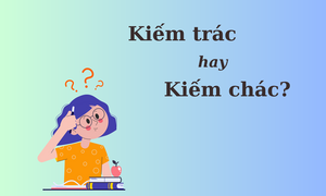 90% người sai chính tả: 'Kiếm trác' hay 'kiếm chác'?