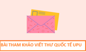 Bài tham khảo viết thư UPU lần thứ 54 năm 2025: Những bức thư giành giải nhất