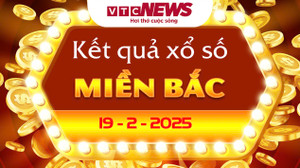 XSMB 19/2 - Trực tiếp kết quả xổ số miền Bắc hôm nay 19/2/2025
