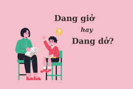 90% người sai chính tả: 'Dang giở' hay 'dang dở'?