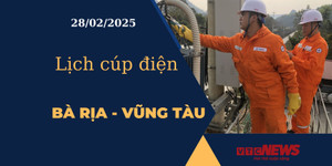 Lịch cúp điện hôm nay tại Bà Rịa - Vũng Tàu ngày 28/02/2025 