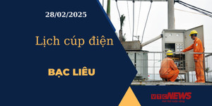 Lịch cúp điện hôm nay ngày 28/02/2025 tại Bạc Liêu