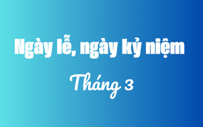 Tháng 3 có ngày lễ, ngày kỷ niệm nào?