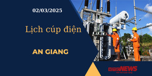 Lịch cúp điện hôm nay ngày 02/03/2025 tại An Giang