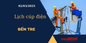Lịch cúp điện hôm nay ngày 02/03/2025 tại Bến Tre