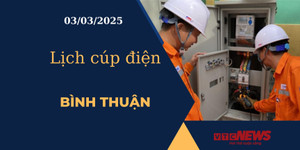 Lịch cúp điện hôm nay ngày 03/03/2025 tại Bình Thuận