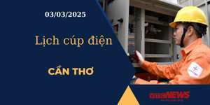 Lịch cúp điện hôm nay ngày 03/03/2025 tại Cần Thơ