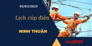 Lịch cúp điện hôm nay ngày 05/03/2025 tại Ninh Thuận