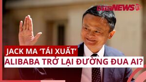Jack Ma 'tái xuất', Alibaba trở lại đường đua trí tuệ nhân tạo AI?