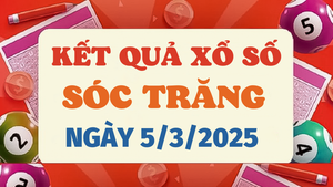 Kết quả xổ số Sóc Trăng hôm nay 5/3/2025 - XSST 5/3