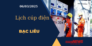 Lịch cúp điện hôm nay ngày 06/03/2025 tại Bạc Liêu