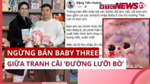 Ngừng bán Baby Three giữa tranh cãi 'đường lưỡi bò'