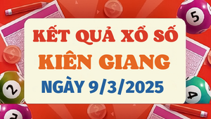 Kết quả xổ số Kiên Giang hôm nay 9/3/2025 - XSKG 9/3