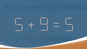 Di chuyển 1 que diêm để phép tính 5 + 9 = 5 từ sai thành đúng