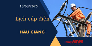 Lịch cúp điện hôm nay ngày 13/03/2025 tại Hậu Giang