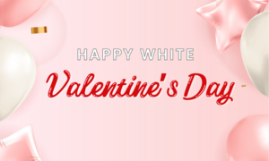 Lời chúc ý nghĩa và lãng mạn cho ngày Valentine trắng 14/3