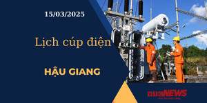 Lịch cúp điện hôm nay ngày 15/03/2025 tại Hậu Giang