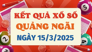 Kết quả xổ số Quảng Ngãi hôm nay 15/3/2025 - XSQNG 15/3