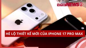 Hé lộ thiết kế mới của iPhone 17 Pro Max