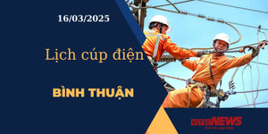 Lịch cúp điện hôm nay ngày 16/03/2025 tại Bình Thuận