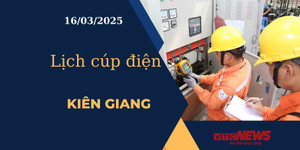Lịch cúp điện hôm nay ngày 16/03/2025 tại Kiên Giang