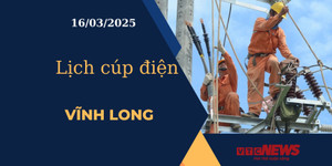 Lịch cúp điện hôm nay ngày 16/03/2025 tại Vĩnh Long