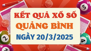 Kết quả xổ số Quảng Bình hôm nay 20/3/2025 - XSQB 20/3