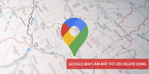 Google Map mất dữ liệu hành trình người dùng: Khắc phục cách nào?
