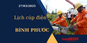Lịch cúp điện hôm nay ngày 27/03/2025 tại Bình Phước