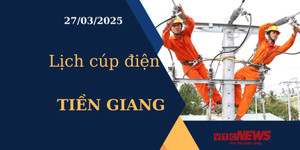 Lịch cúp điện hôm nay ngày 27/03/2025 tại Tiền Giang