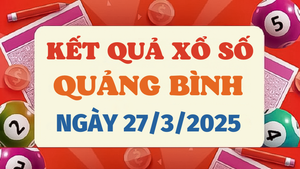 Kết quả xổ số Quảng Bình hôm nay 27/3/2025 - XSQB 27/3