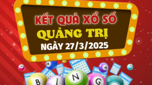 Kết quả xổ số Quảng Trị hôm nay 27/3/2025 - XSQT 27/3 