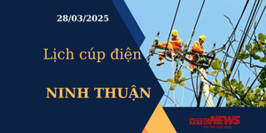 Lịch cúp điện hôm nay ngày 28/03/2025 tại Ninh Thuận
