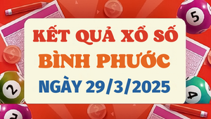 Kết quả xổ số Bình Phước hôm nay 29/3/2025 - XSBP 29/3