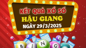 XSHG 29/3 - Kết quả xổ số Hậu Giang hôm nay 29/3/2025 