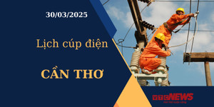 Lịch cúp điện hôm nay ngày 30/03/2025 tại Cần Thơ