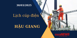 Lịch cúp điện hôm nay ngày 30/03/2025 tại Hậu Giang