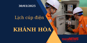 Lịch cúp điện hôm nay ngày 30/03/2025 tại Khánh Hòa