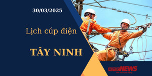 Lịch cúp điện hôm nay ngày 30/03/2025 tại Tây Ninh