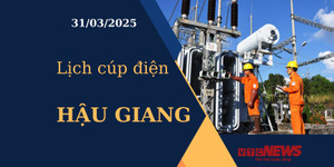 Lịch cúp điện hôm nay ngày 31/03/2025 tại Hậu Giang