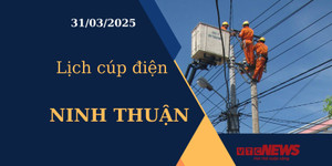 Lịch cúp điện hôm nay ngày 31/03/2025 tại Ninh Thuận