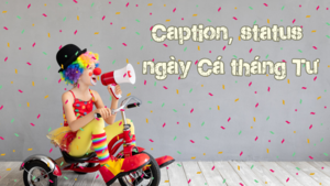 Những caption, status hài hước ngày Cá tháng Tư